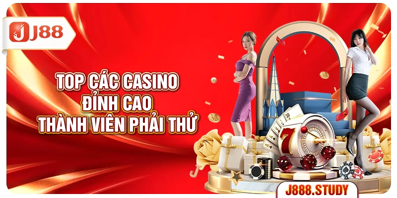 top-cac-casino-dinh-cao-thanh-vien-phai-thu